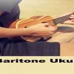 Best Baritone Ukulele