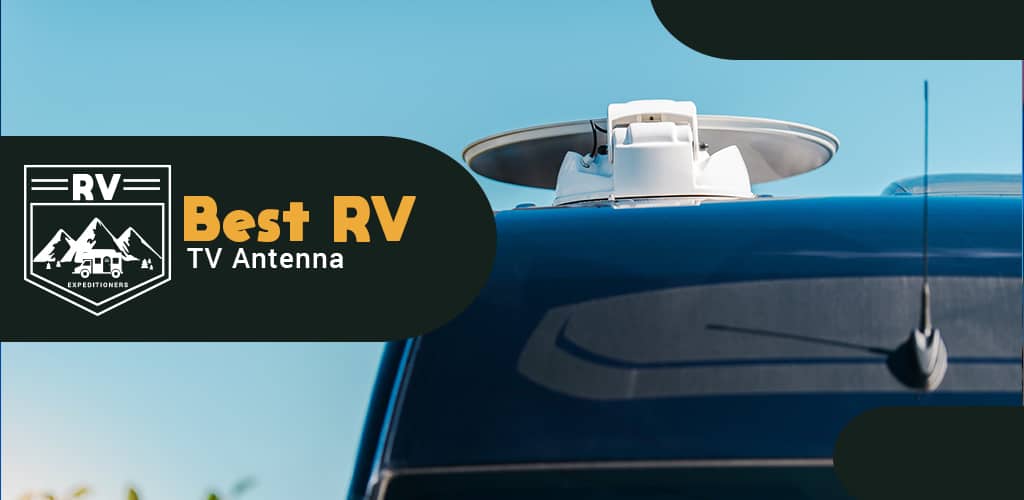 Best RV TV Antenna [2022] Top TV Antennae For RVs [Reviews]