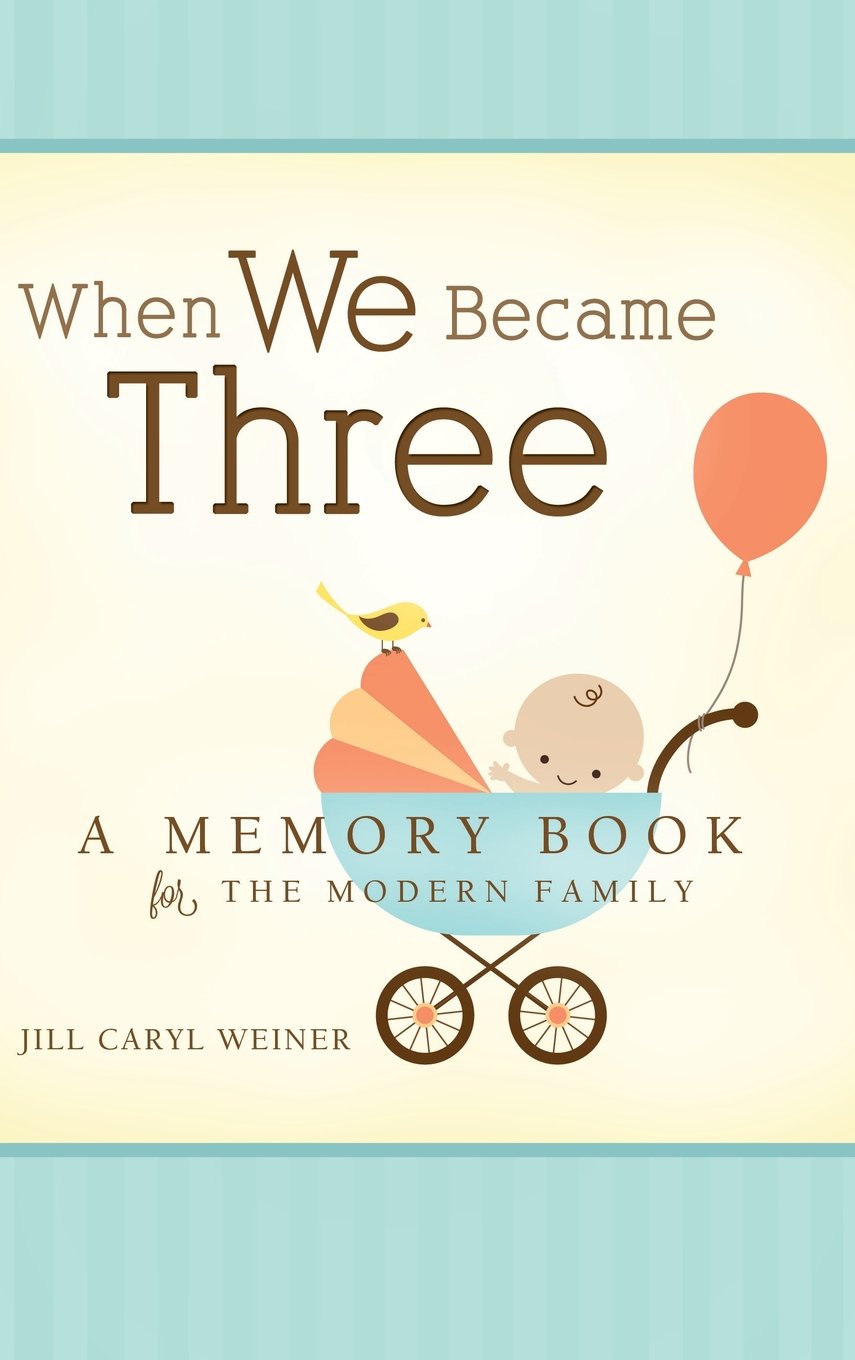 When We Became Three: a Memory Book for the Modern Family.