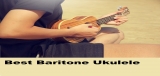 Best Baritone Ukulele